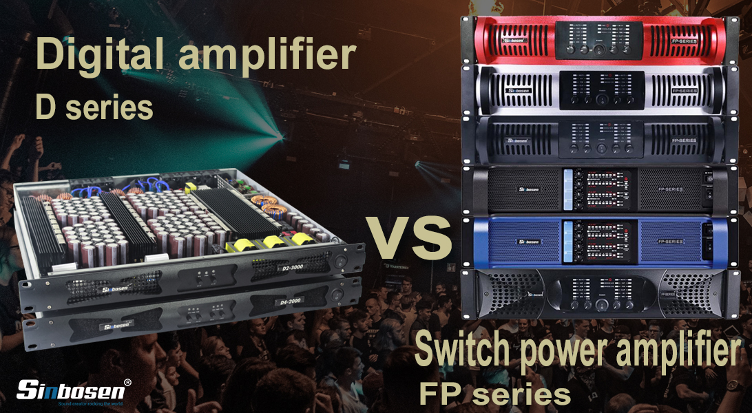 How to choose Sinbosen Power amplifier between class D and switch FP Series